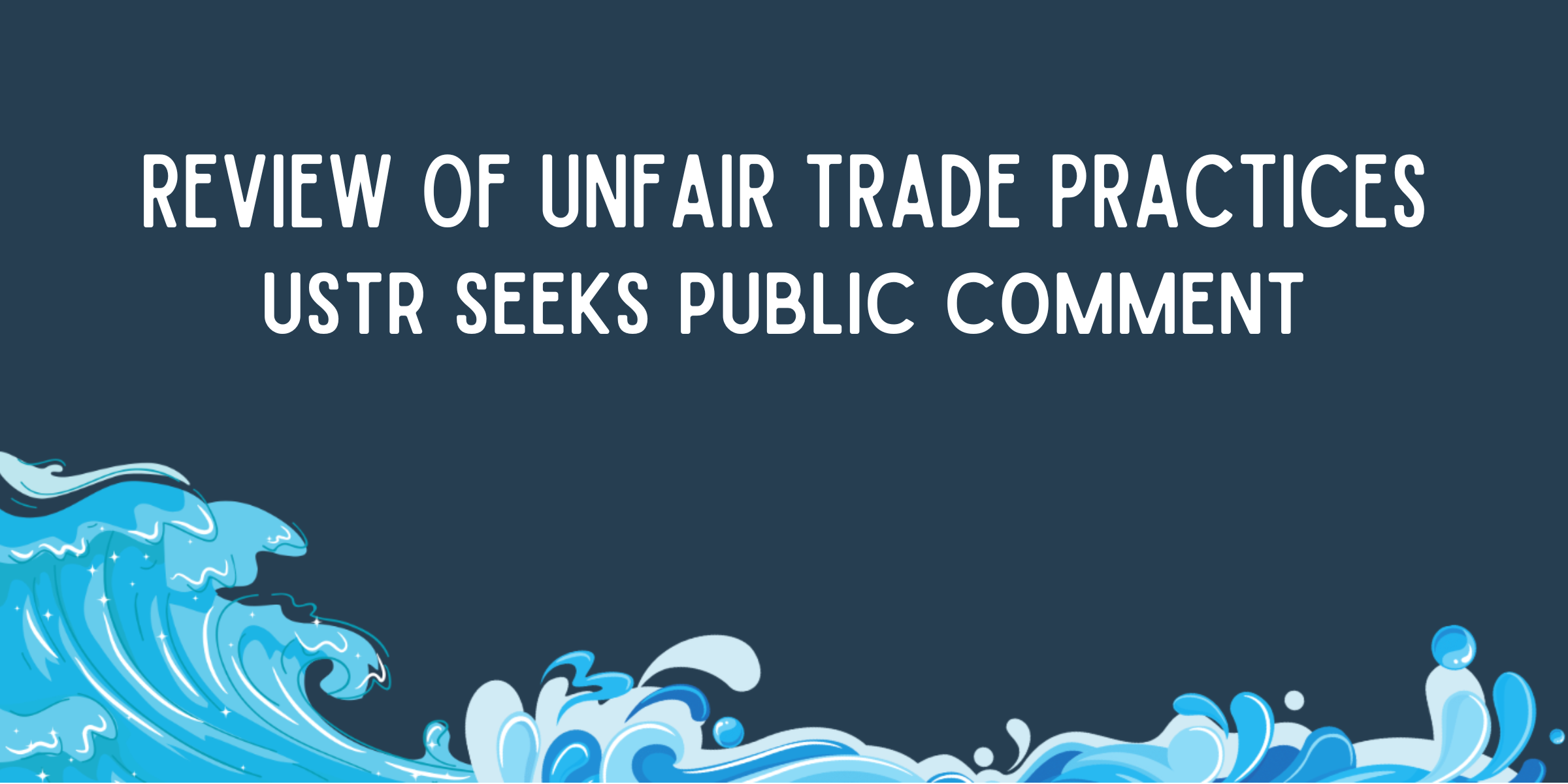 USTR Seeks Public Input on Proposed Actions to Counter China’s Maritime Dominance